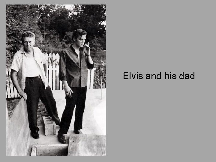 Elvis and his dad 