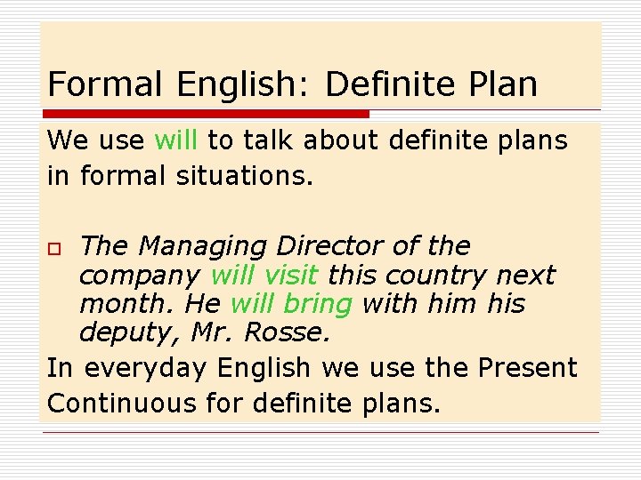 Formal English: Definite Plan We use will to talk about definite plans in formal