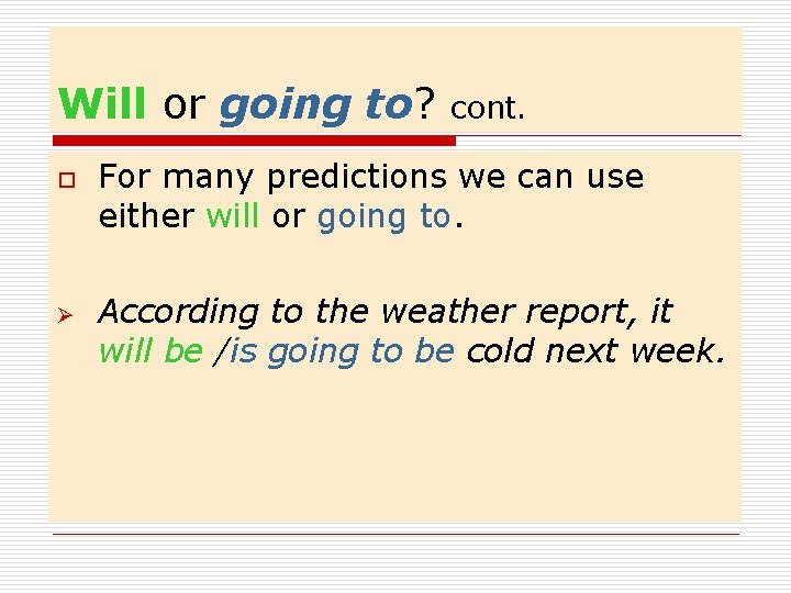 Will or going to? o Ø cont. For many predictions we can use either