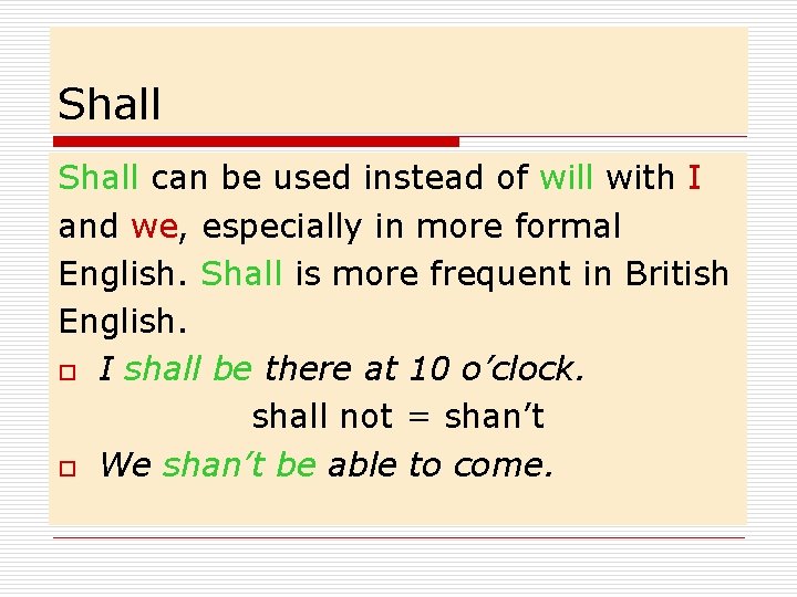 Shall can be used instead of will with I and we, especially in more