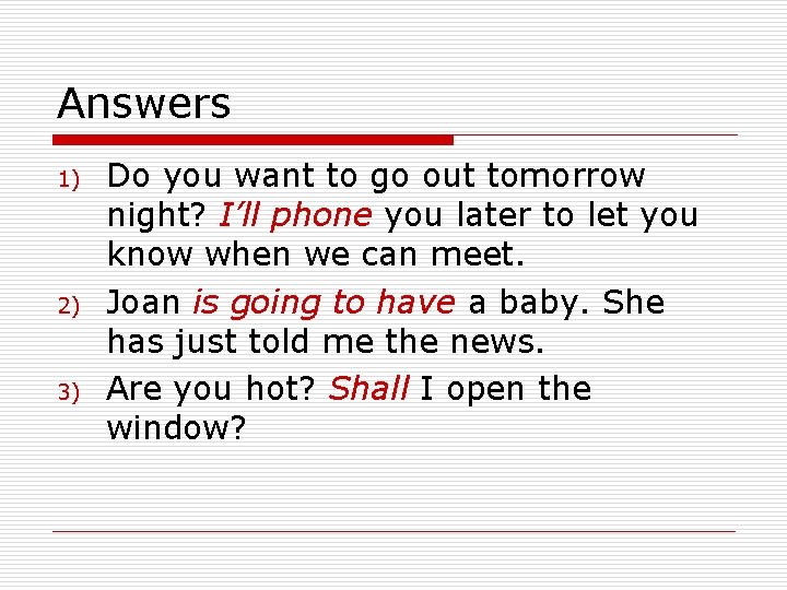 Answers 1) 2) 3) Do you want to go out tomorrow night? I’ll phone