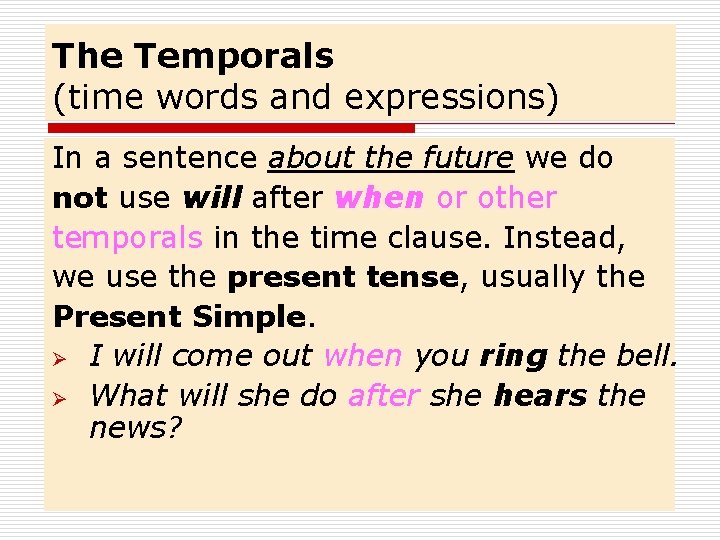 The Temporals (time words and expressions) In a sentence about the future we do