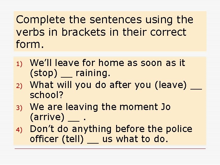 Complete the sentences using the verbs in brackets in their correct form. 1) 2)