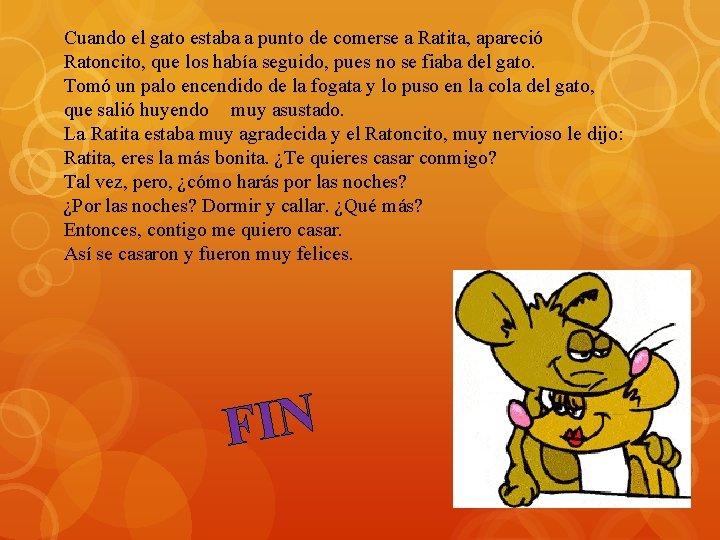 Cuando el gato estaba a punto de comerse a Ratita, apareció Ratoncito, que los Cuando el gato estaba a punto de comerse a Ratita, apareció Ratoncito, que los