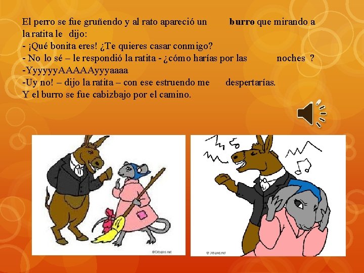 El perro se fue gruñendo y al rato apareció un burro que mirando a El perro se fue gruñendo y al rato apareció un burro que mirando a