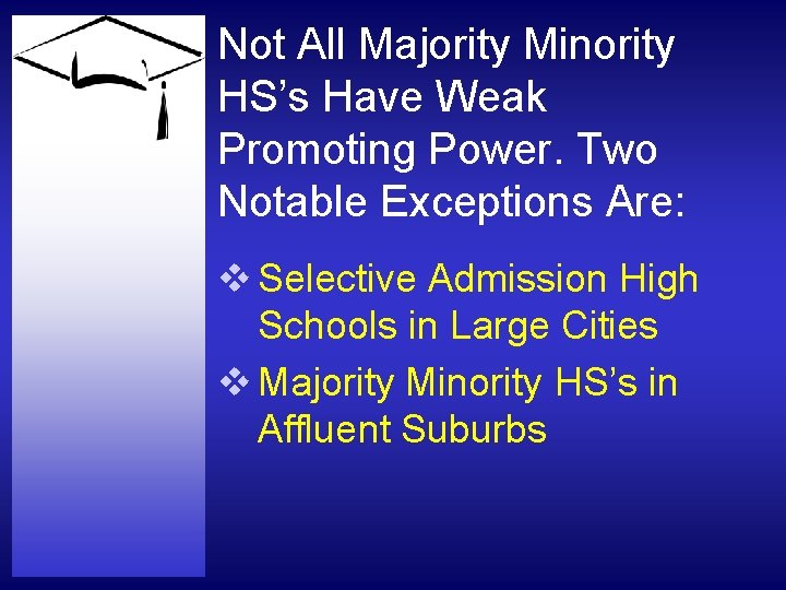 Not All Majority Minority HS’s Have Weak Promoting Power. Two Notable Exceptions Are: v