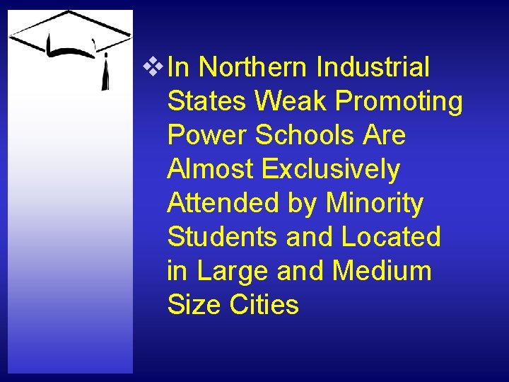 v. In Northern Industrial States Weak Promoting Power Schools Are Almost Exclusively Attended by