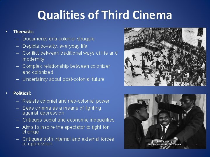 Qualities of Third Cinema • Thematic: – Documents anti-colonial struggle – Depicts poverty, everyday