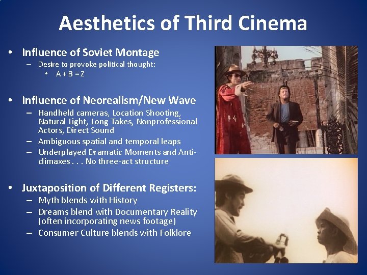 Aesthetics of Third Cinema • Influence of Soviet Montage – Desire to provoke political