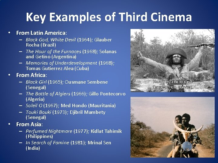 Key Examples of Third Cinema • From Latin America: – Black God, White Devil