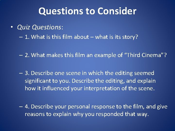 Questions to Consider • Quiz Questions: – 1. What is this film about –