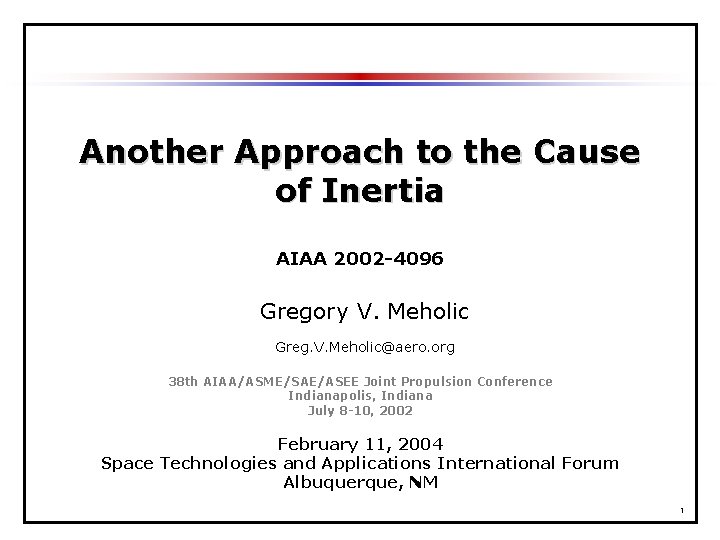 Another Approach to the Cause of Inertia AIAA 2002 -4096 Gregory V. Meholic Greg.