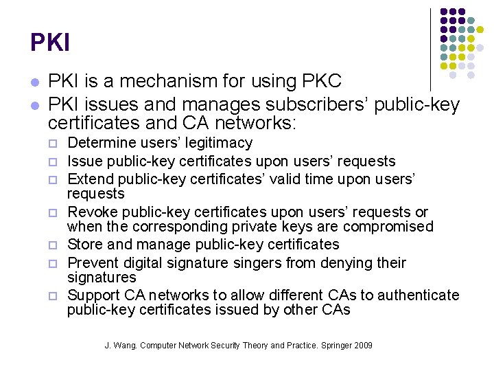 PKI l l PKI is a mechanism for using PKC PKI issues and manages