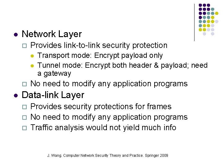 l Network Layer ¨ Provides link-to-link security protection l l ¨ l Transport mode: