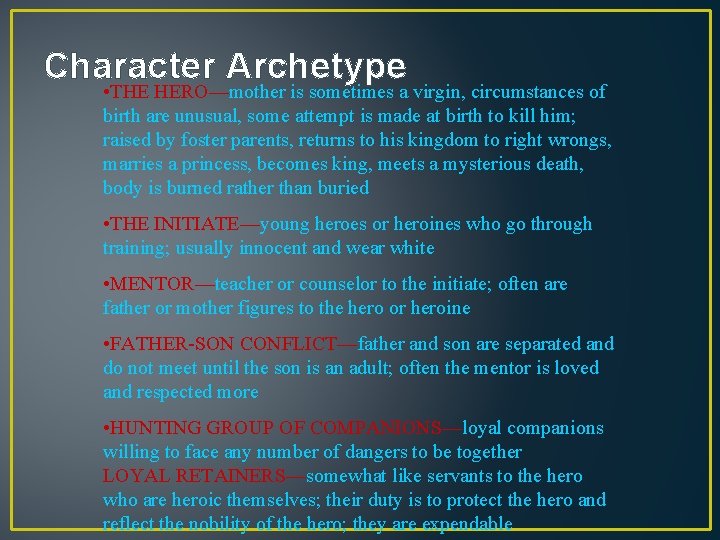 Character Archetype • THE HERO—mother is sometimes a virgin, circumstances of birth are unusual,