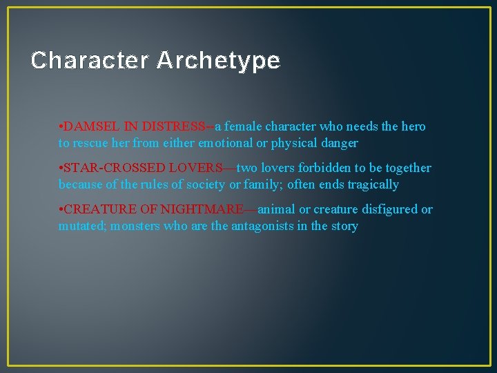 Character Archetype • DAMSEL IN DISTRESS--a female character who needs the hero to rescue