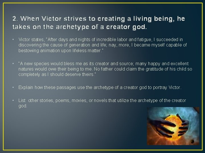 2. When Victor strives to creating a living being, he takes on the archetype