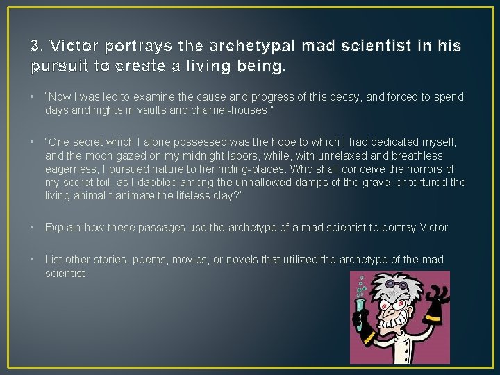 3. Victor portrays the archetypal mad scientist in his pursuit to create a living