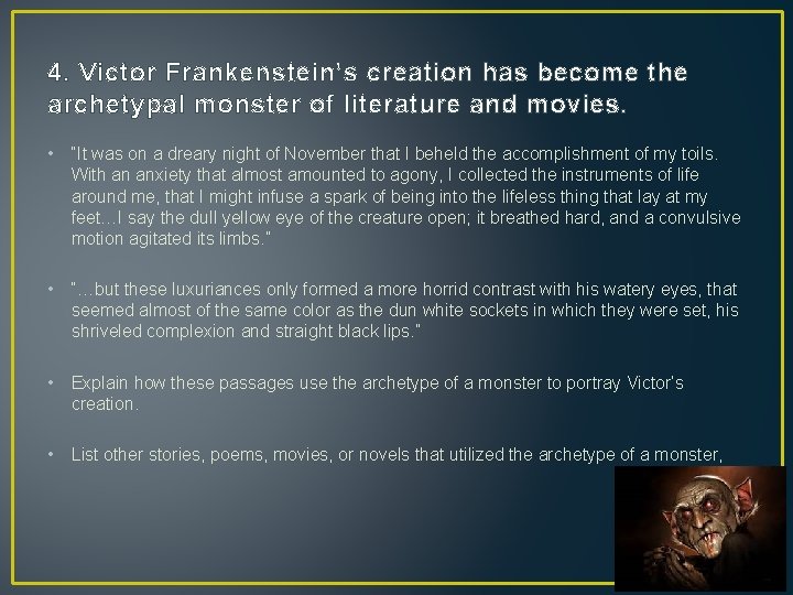 4. Victor Frankenstein’s creation has become the archetypal monster of literature and movies. •