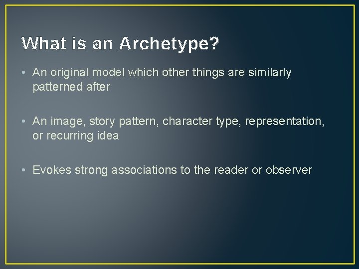 What is an Archetype? • An original model which other things are similarly patterned