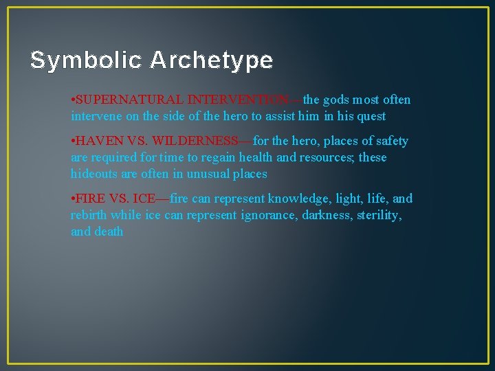 Symbolic Archetype • SUPERNATURAL INTERVENTION—the gods most often intervene on the side of the