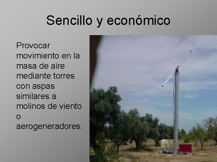 Sencillo y económico Provocar movimiento en la masa de aire mediante torres con aspas