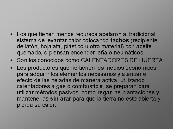  • Los que tienen menos recursos apelaron al tradicional sistema de levantar calor