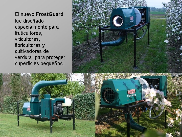 El nuevo Frost. Guard fue diseñado especialmente para fruticultores, viticultores, floricultores y cultivadores de