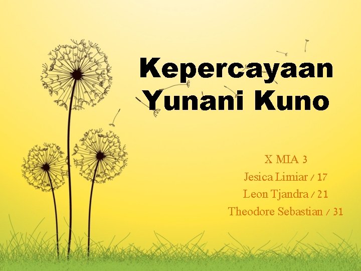 Kepercayaan Yunani Kuno X MIA 3 Jesica Limiar / 17 Leon Tjandra / 21