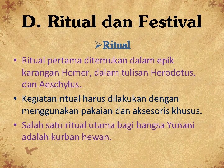 D. Ritual dan Festival ØRitual • Ritual pertama ditemukan dalam epik karangan Homer, dalam