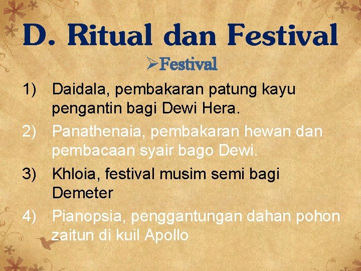 D. Ritual dan Festival ØFestival 1) Daidala, pembakaran patung kayu pengantin bagi Dewi Hera.