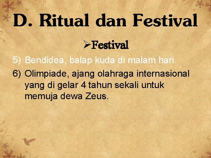 D. Ritual dan Festival ØFestival 5) Bendidea, balap kuda di malam hari. 6) Olimpiade,