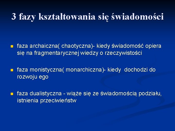 3 fazy kształtowania się świadomości n faza archaiczna( chaotyczna)- kiedy świadomość opiera się na