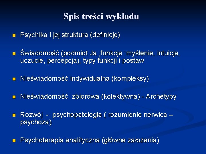 Spis treści wykładu n Psychika i jej struktura (definicje) n Świadomość (podmiot Ja ,