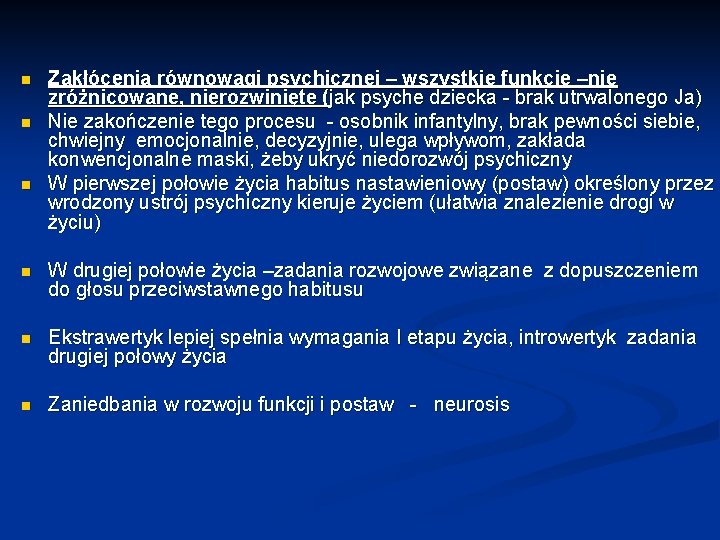 n n n Zakłócenia równowagi psychicznej – wszystkie funkcje –nie zróżnicowane, nierozwinięte (jak psyche