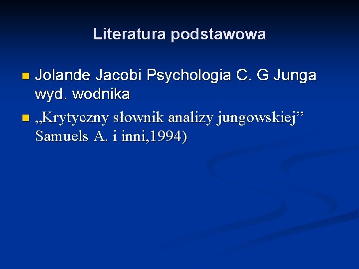 Literatura podstawowa Jolande Jacobi Psychologia C. G Junga wyd. wodnika n „Krytyczny słownik analizy