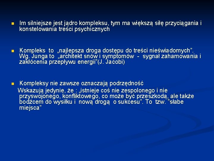 n Im silniejsze jest jądro kompleksu, tym ma większą siłę przyciągania i konstelowania treści