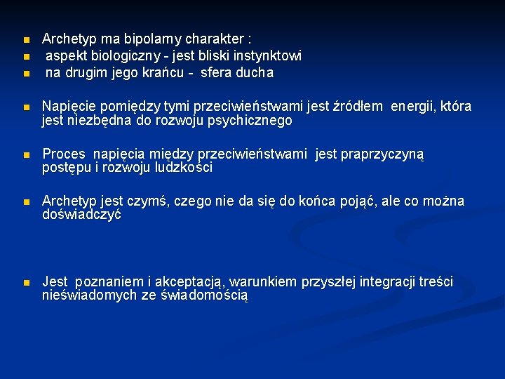 n n n Archetyp ma bipolarny charakter : aspekt biologiczny - jest bliski instynktowi