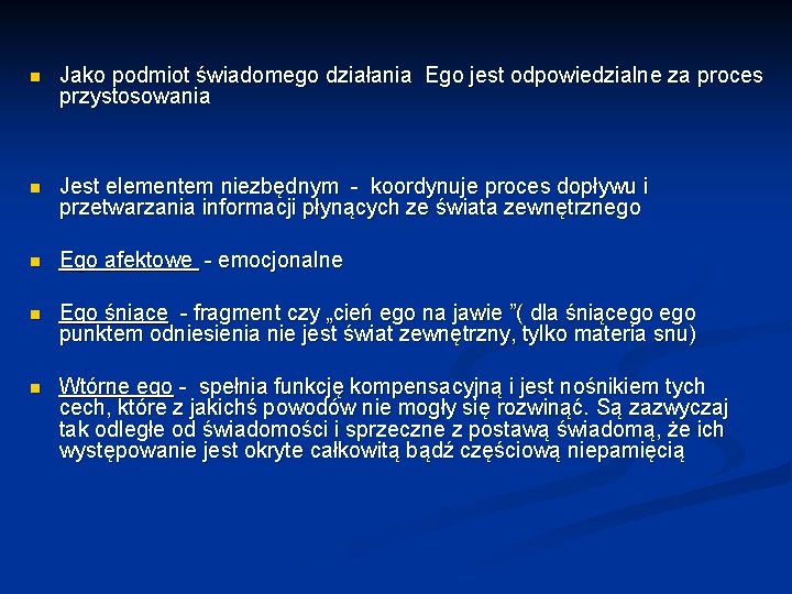 n Jako podmiot świadomego działania Ego jest odpowiedzialne za proces przystosowania n Jest elementem