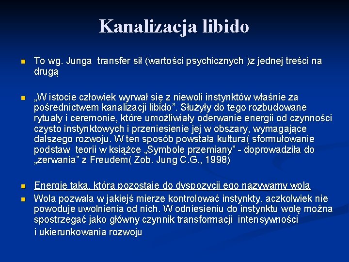 Kanalizacja libido n To wg. Junga transfer sił (wartości psychicznych )z jednej treści na