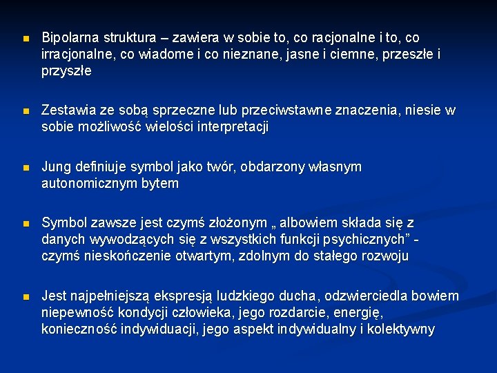 n Bipolarna struktura – zawiera w sobie to, co racjonalne i to, co irracjonalne,