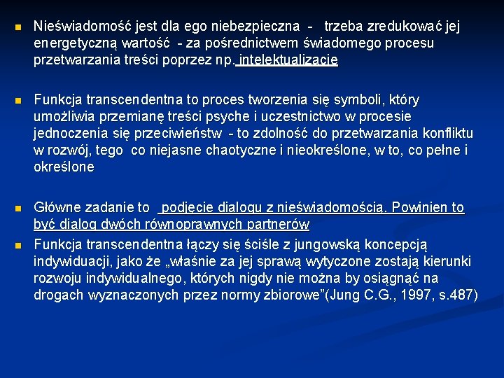 n Nieświadomość jest dla ego niebezpieczna - trzeba zredukować jej energetyczną wartość - za