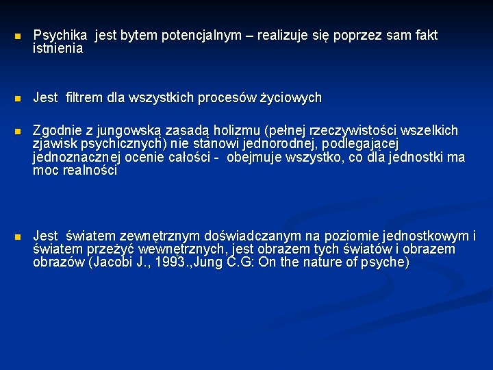 n Psychika jest bytem potencjalnym – realizuje się poprzez sam fakt istnienia n Jest