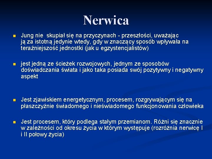 Nerwica n Jung nie skupiał się na przyczynach - przeszłości, uważając ją za istotną