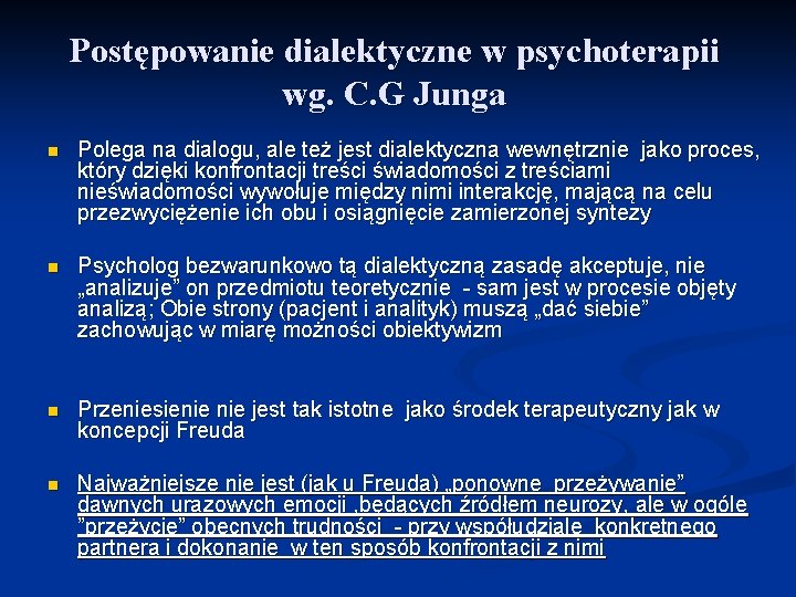 Postępowanie dialektyczne w psychoterapii wg. C. G Junga n Polega na dialogu, ale też