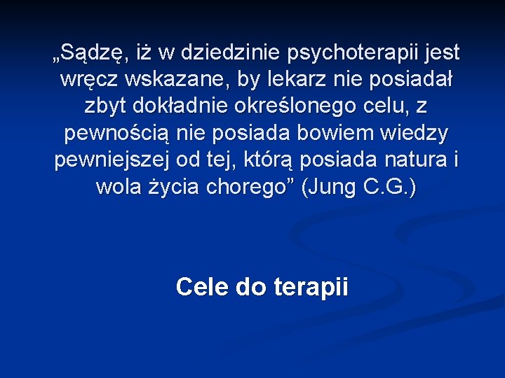 „Sądzę, iż w dziedzinie psychoterapii jest wręcz wskazane, by lekarz nie posiadał zbyt dokładnie