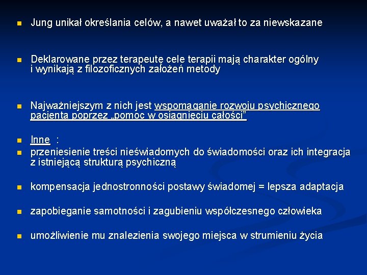 n Jung unikał określania celów, a nawet uważał to za niewskazane n Deklarowane przez