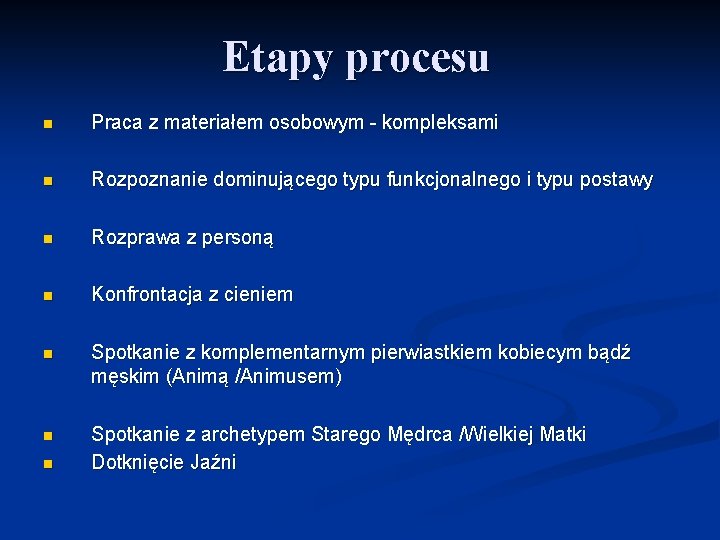 Etapy procesu n Praca z materiałem osobowym - kompleksami n Rozpoznanie dominującego typu funkcjonalnego