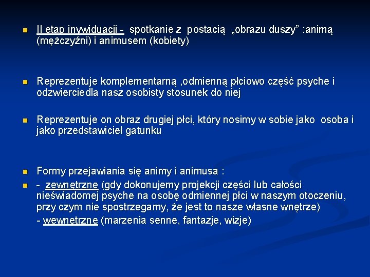 n II etap inywiduacji - spotkanie z postacią „obrazu duszy” : animą (mężczyźni) i