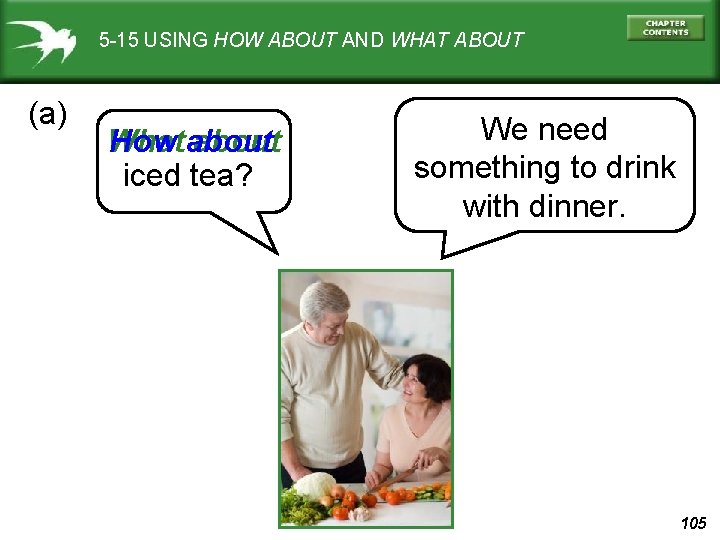 5 -15 USING HOW ABOUT AND WHAT ABOUT (a) What about How about iced